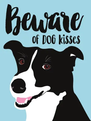 Beware of Dog Kisses