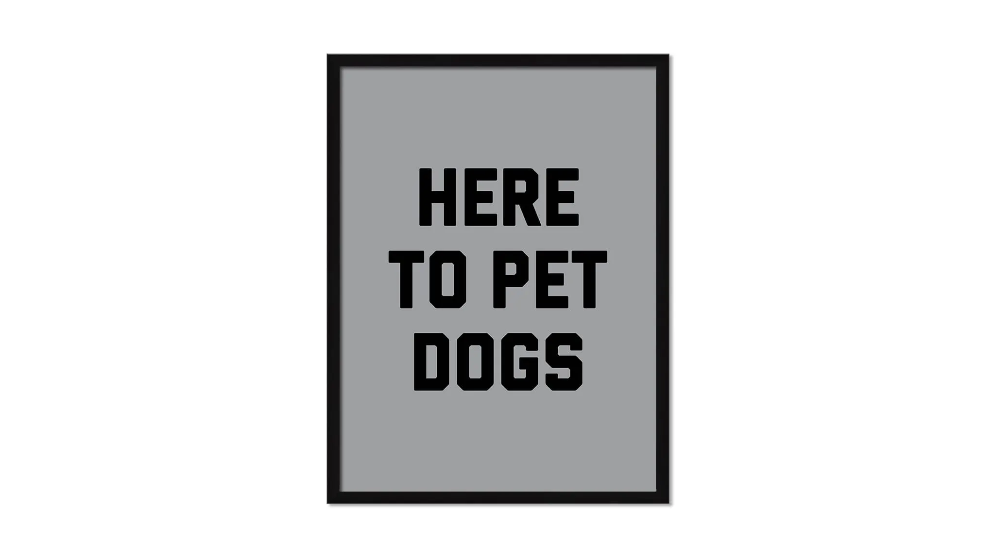 Here To Pet Dogs Wall Art