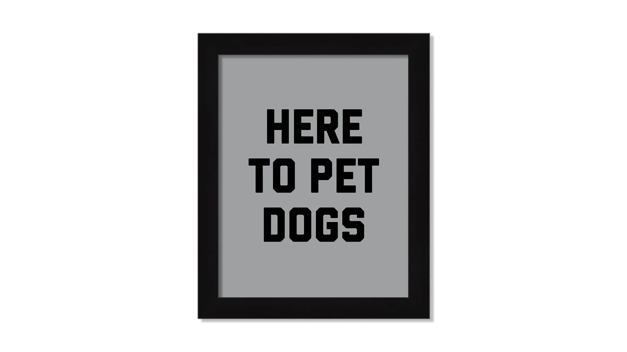 Here To Pet Dogs Wall Art