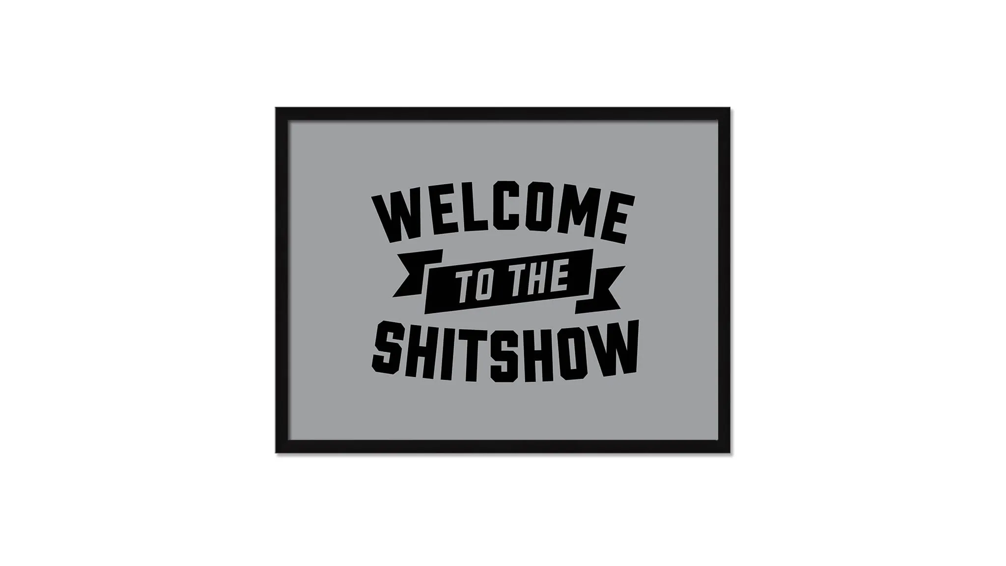 Welcome to the Shitshow Wall Art