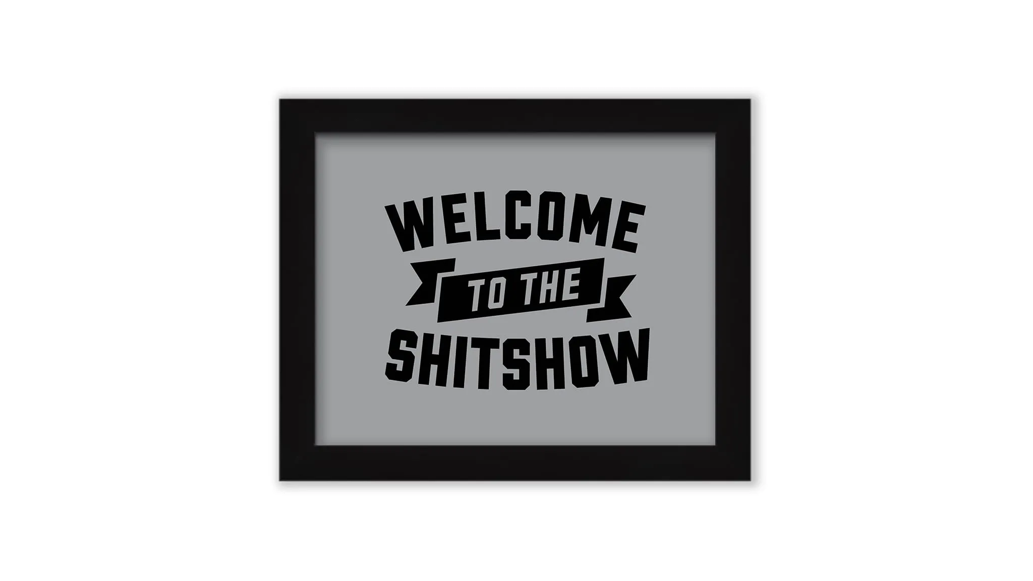 Welcome to the Shitshow Wall Art