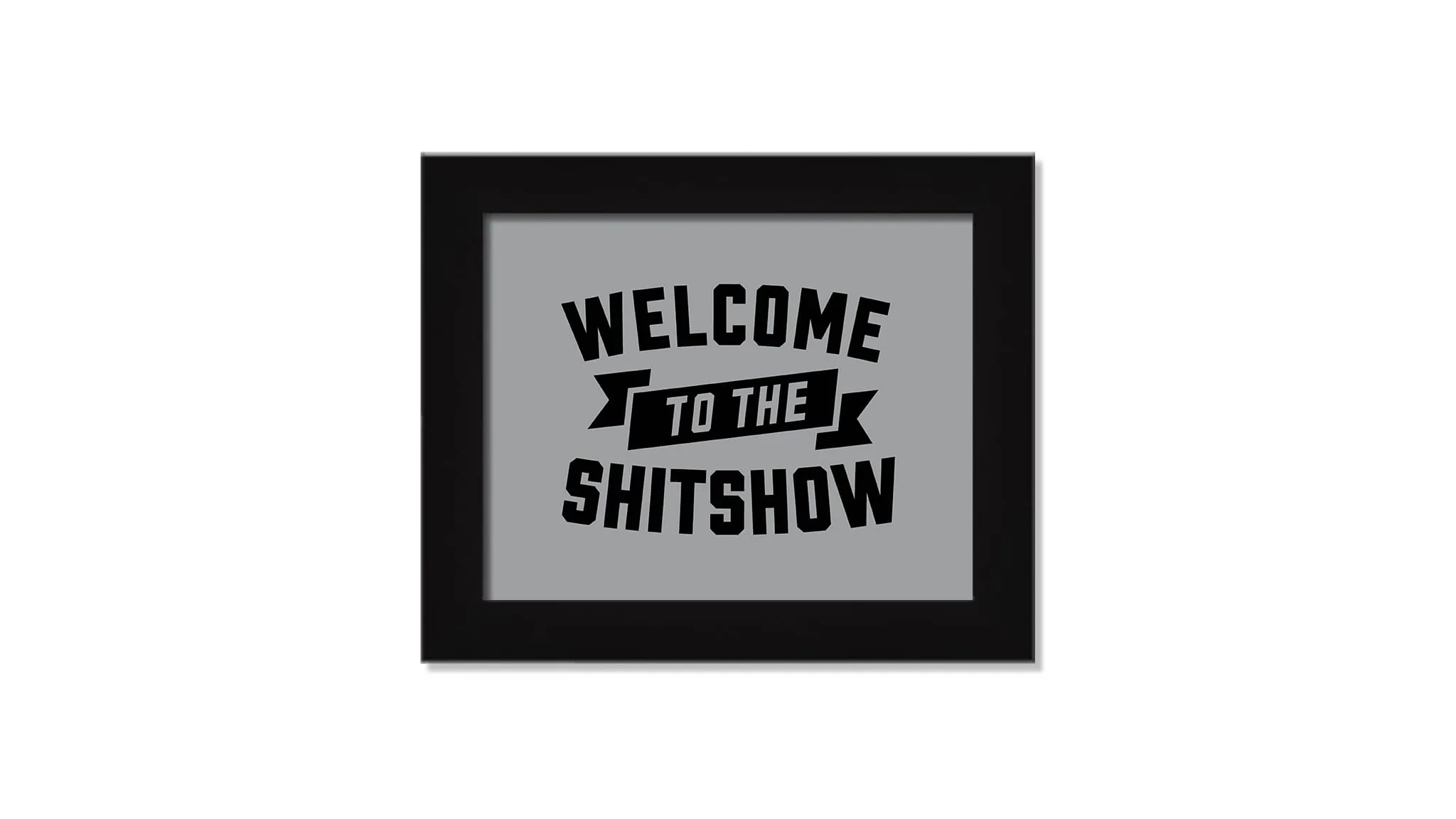 Welcome to the Shitshow Wall Art